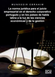 La norma jurídica para el juicio empresarial en el derecho corporativo portugués y en los países de habla latina a la luz de las ciencias económicas y de la gestión