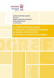La construcción de Europa a través de la cooperación judicial en materia de protección de víctimas de violencia de género