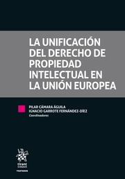 La Unificación del Derecho de Propiedad Intelectual en la Unión Europea