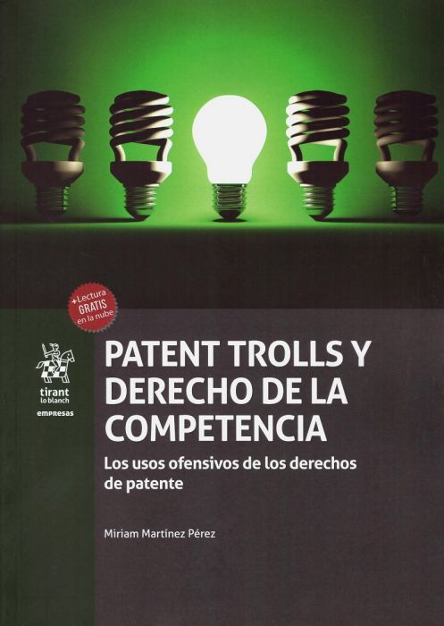 Patent trolls y derecho de la competencia. Los usos ofensivos de los derechos de patente