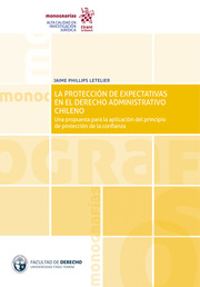 La protección de expectativas en el derecho administrativo chileno Una propuesta para la aplicación del principio de protección