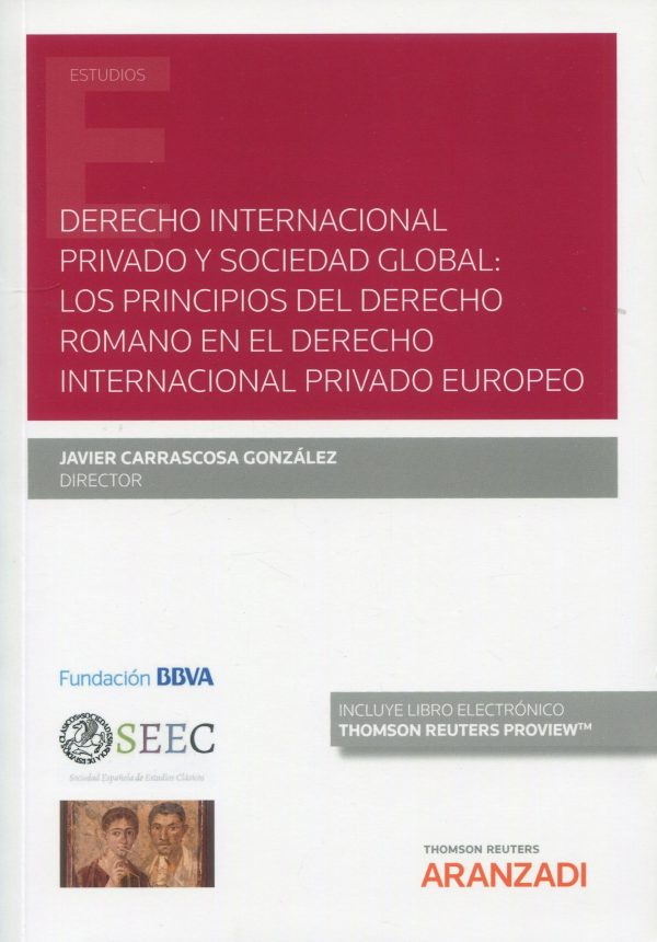 Derecho internacional privado y sociedad global: los principios del derecho romano en el derecho internacional privado europeo