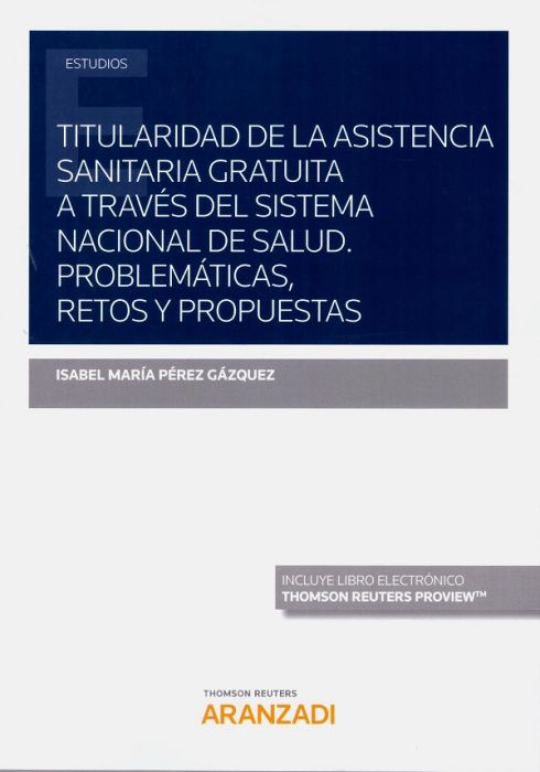 Titularidad de la asistencia sanitaria gratuita a través del Sistema Nacional de Salud. Problemáticas, retos y propuestas