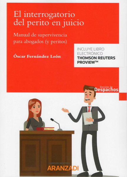 El Interrogatorio del perito en juicio. Manual de supervivencia para abogados y peritos.