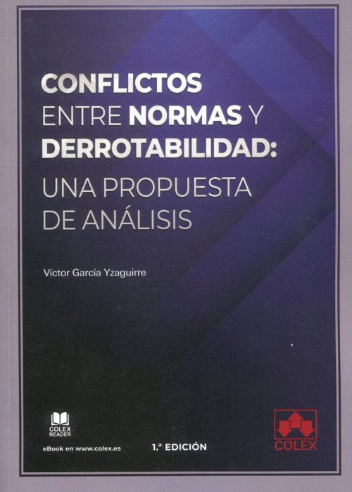 Conflictos entre normas y derrotabilidad: Una propuesta de análisis