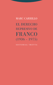 El derecho represivo de Franco (1936-1975)