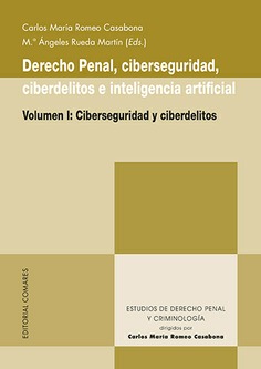 Derecho penal, ciberseguridad, ciberdelitos e inteligencia artificial. Volumen I. Ciberseguridad y ciberdelitos