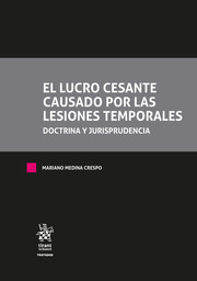 El lucro cesante causado por las lesiones temporales. Doctrina y Jurisprudencia. 2 tomos