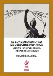 El Convenio Europeo de Derechos Humanos. Según la jurisprudencia del Tribunal de Estrasburgo