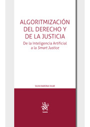 Algoritmización del Derecho y de la Justicia. De la Inteligencia Artificial a la Smart Justice