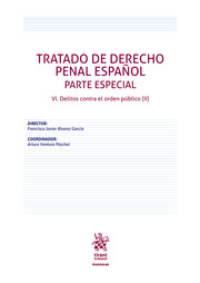 Tratado de Derecho Penal Español. Parte Especial VI. Delitos contra el orden público (II)