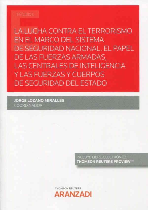 La lucha contra el terrorismo en el marco del sistema de seguridad nacional. El papel de las fuerzas armadas, las centrales de inteligencia y las fuerzas y cuerpos de seguridad del estado