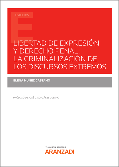 Libertad de expresión y derecho penal: la criminalización de los discursos extremos