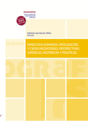 Derechos Humanos, integración y crisis migratorias: perspectivas jurídicas, históricas y políticas