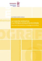 La función normativa y la técnica legislativa en España. Una nueva herramienta: la inteligencia artificial