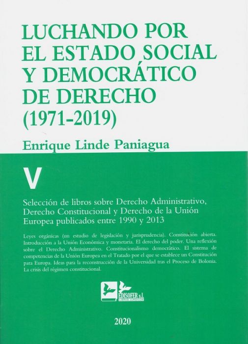 Luchando por el estado social y democrático Derecho T.V ( 1971-2019) Selección de libros sobre Derecho Administrativo, Derecho Constitucional y Derecho Unión Europea publicados entre 1990 y 2013