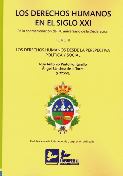 Los derechos humanos en el Siglo XXI. En la commemoración del 70 aniversario declaración Tomo III. Los derechos humanos desde la perspectiva política y social