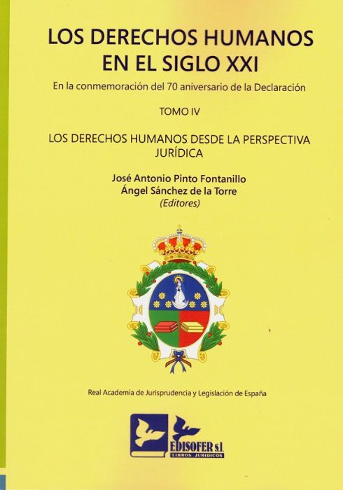 Derechos humanos en el Siglo XXI. En la conmemoración del 70 aniversario declaración Tomo IV. Los derechos humanos desde la perspectiva jurídica