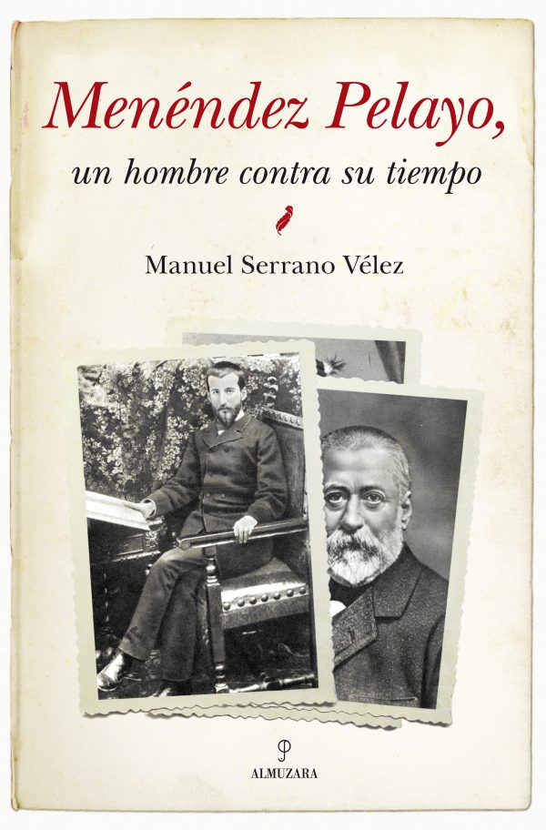 Menéndez Pelayo. Un hombre contra su tiempo