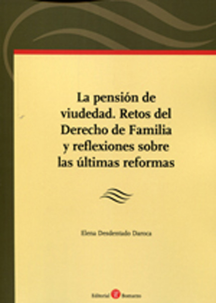 La pensión de viudedad. Retos del Derecho de Familia y reflexiones sobre las últimas reformas