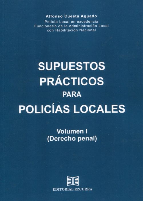 Supuestos prácticos para policías locales. Vol. I. Derecho penal