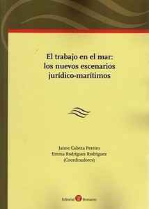 Trabajo en el mar. Los nuevos escenarios jurídico-marítimos