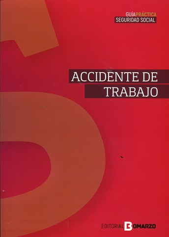 Accidente de trabajo. Guía práctica Seguridad Social