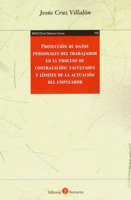 Protección de datos personales del trabajador en el proceso de contratación: facultades y límites de la actuación del empleador