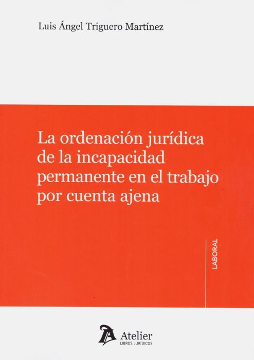 La ordenación jurídica de la incapacidad permanente en el trabajo por cuenta ajena