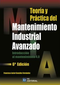 Teoría y práctica del mantenimiento industrial avanzado
