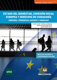 Estado del Bienestar, cohesión social europea y derechos de ciudadanía. Orígenes, tendencias, riesgos y amenazas