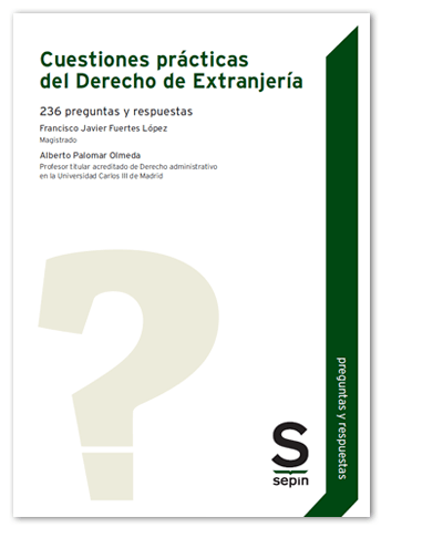 Cuestiones prácticas del Derecho de Extranjería: 236 preguntas y respuestas
