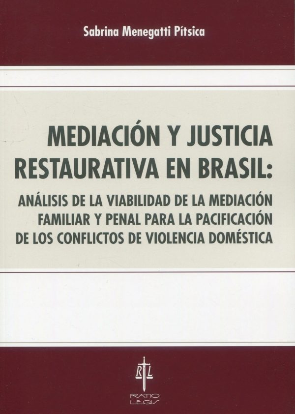 Mediación y Justicia Restaurativa en Brasil: Análisis de la viabilidad de la mediación familiar y penal para la pacificación de los conflictos de violencia doméstica
