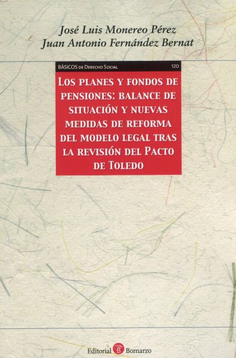 Los planes y fondos de pensiones: Balance de situación y nuevas medidas de reforma del modelo legal tras la revisión del Pacto de Toledo