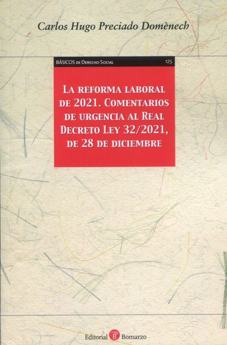La Reforma laboral de 2021.Comentarios de urgencia al Real Decreto Ley 32/2021, de 28 de diciembre