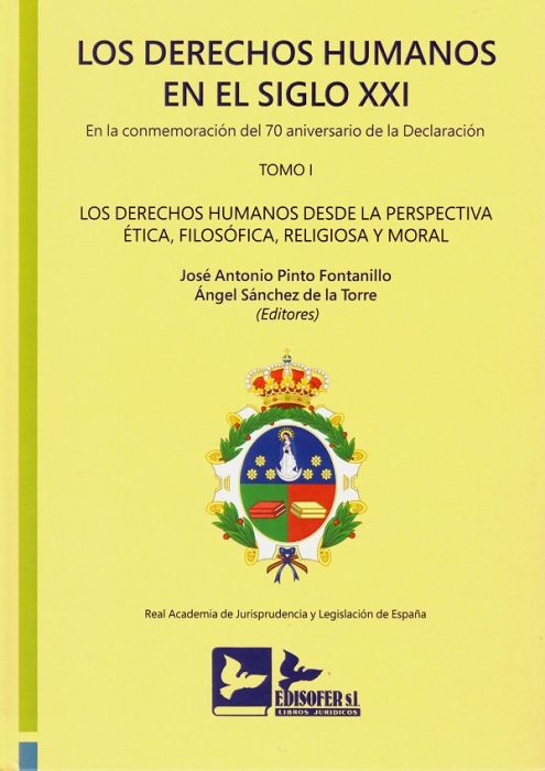 Los derechos humanos en el siglo XXI. Tomo I. En la commemoración del 70 Aniversario declaración. Los derechos humanos desde la perspectiva ética, filosófica, religiosa y moral