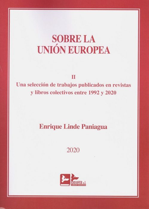 Sobre la Unión Europea. Tomo II. Una selección de trabajos publicados en revistas y libros colectivos entre 1992 y 2020
