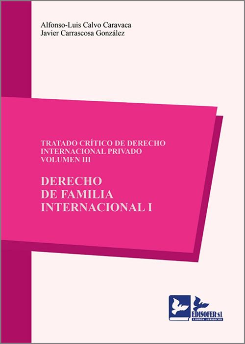 Tratado crítico de derecho internacional privado. Vol. III. Derecho de familia internacional I