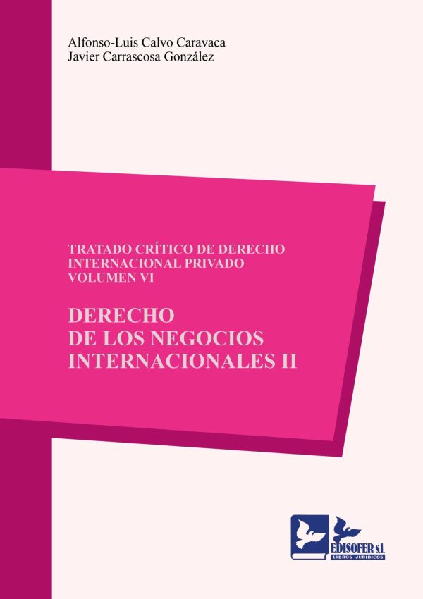 Tratado crítico de derecho internacional privado. Vol. VI. Derecho de los negocios internacionales. II