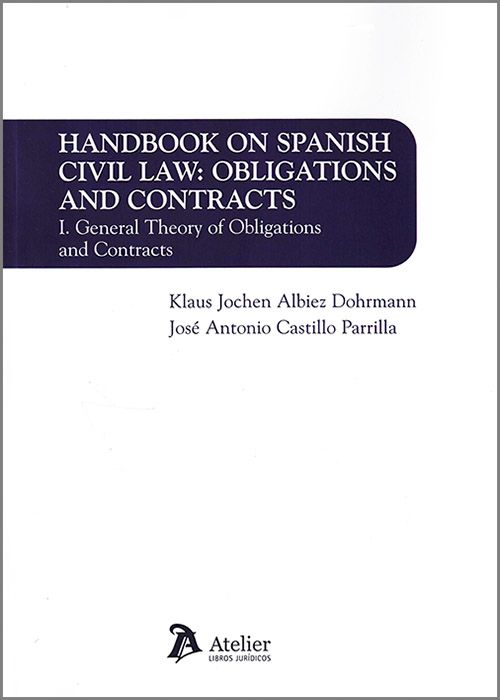 Handbook on spanish civil law: obligations and contracts. I. General theory of obligations and contracts