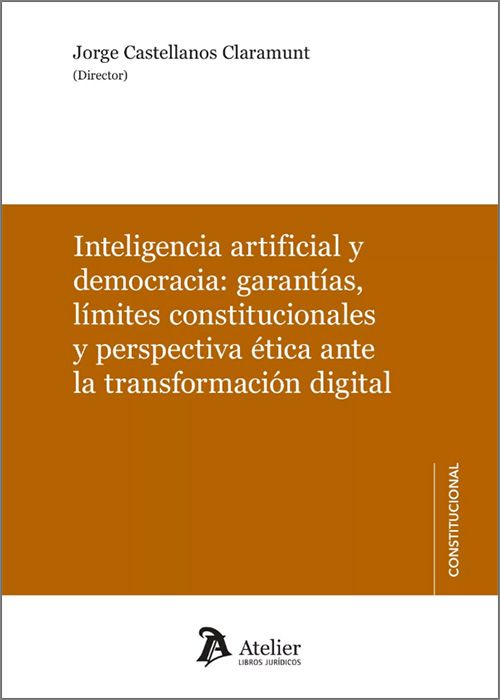 Inteligencia artificial y democracia: garantías, límites constitucionales y perspectiva ética ante la transformación digital