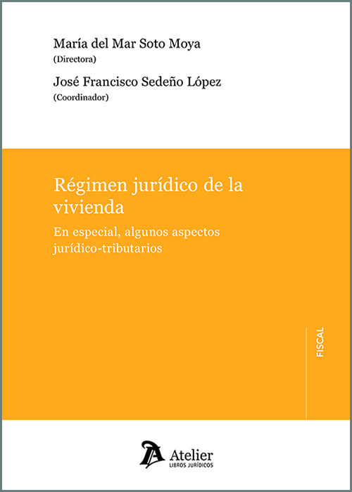 Régimen jurídico de la vivienda. En especial, algunos aspectos jurídico-tributarios