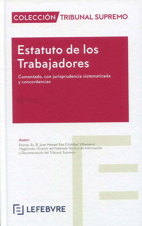 Estatuto de los Trabajadores. Comentado con jurisprudencia sistematizada y concordancias