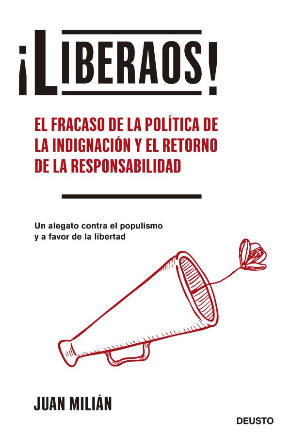 ¡Liberaos! El fracaso de la política de la indignación y el retorno de la responsabilidad