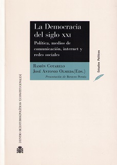 La democracia del siglo XXI. Política, medios de comunicación, internet y redes sociales