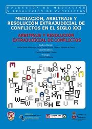 Mediación, arbitraje y resolución extrajudicial de conflictos en el siglo XXI. Tomo II