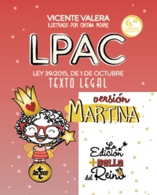LPAC versión Martina. Ley 39/2015, de 1 de octubre, del Procedimiento Administrativo Común de las Administraciones Públicas. Texto Legal