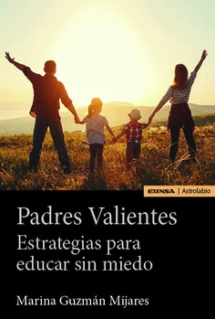 Padres Valientes. Estrategias para educar sin miedo