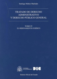 Tratado de derecho administrativo y derecho público general. Tomo IV. El ordenamiento jurídico