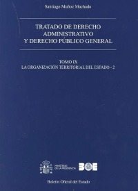 Tratado de derecho administrativo y derecho público general. Tomo IX. La organización territorial del Estado